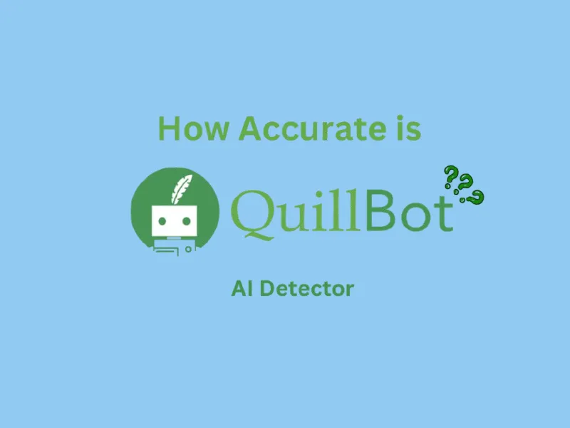 How Accurate is QuillBot AI Detector? | A Complete Guide
